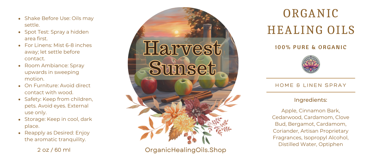 Label for Harvest Sunset Home & Linen Spray by Organic Healing Oils. The label features an autumn scene with apples and cinnamon sticks on a table at sunset. Instructions for use are on the left. The product is described as 100% pure and organic, highlighting key ingredients like cinnamon bark, apple, clove bud, cedarwood, cardamom, bergamot, other proprietary fragrances.