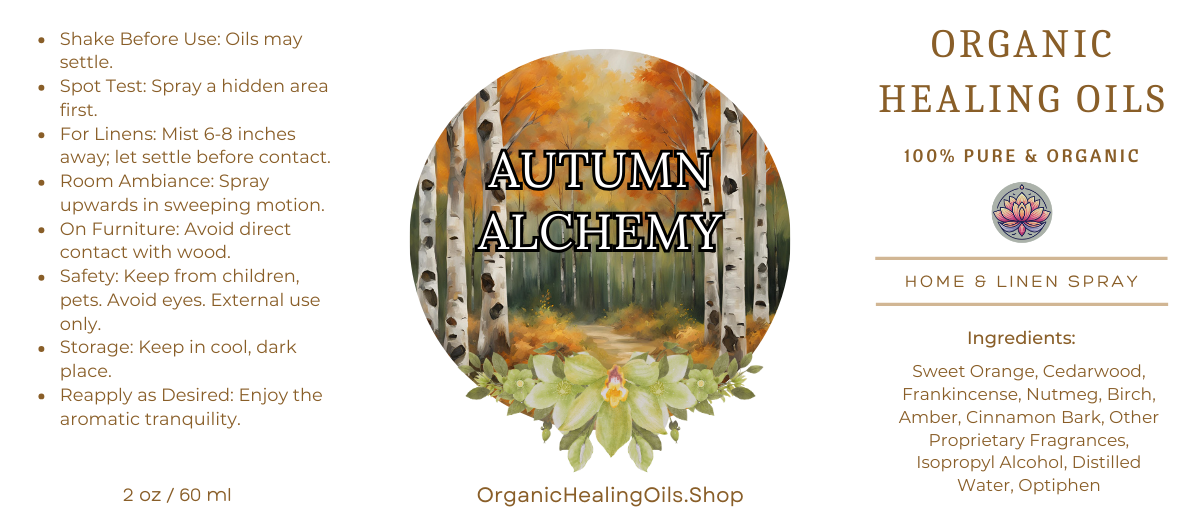 Label for Autumn Alchemy Home & Linen Spray by Organic Healing Oils. The label features a birch forest with autumn leaves in the background and instructions for use on the left. The product is described as 100% pure and organic, highlighting key ingredients like sweet orange, cedarwood, frankincense, nutmeg, birch, amber, cinnamon bark, other proprietary fragrances, and witch hazel. The label also includes safety and storage instructions and the website OrganicHealingOils.Shop.