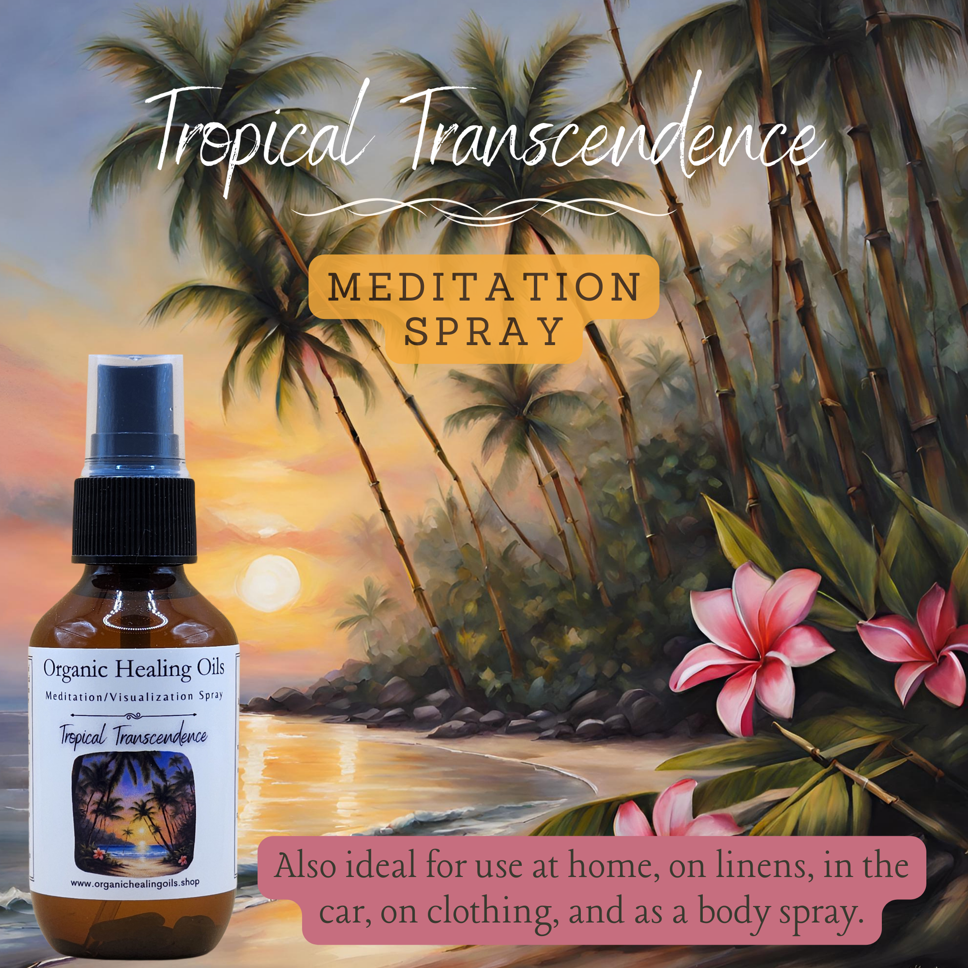 A tropical beach scene at sunset with palm trees and pink frangipani flowers, accompanied by a bottle of 'Tropical Transcendence' Meditation Spray from Organic Healing Oils.