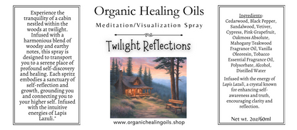 Label featuring A tranquil cabin scene at twilight with surrounding pine trees and a wooden bench, next to a bottle of 'Twilight Reflections' meditation spray from Organic Healing Oils.