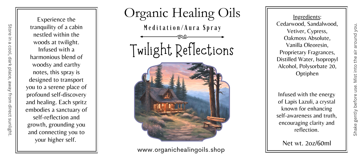 Label for Twilight Reflections Meditation Aura Spray by Organic Healing Oils. Cozy cabin in twilight woods scene, product description promoting inner stillness and clarity, earthy essential oils listed, infused with Lapis Lazuli crystal.