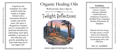 Label for Twilight Reflections Meditation Aura Spray by Organic Healing Oils. Cozy cabin in twilight woods scene, product description promoting inner stillness and clarity, earthy essential oils listed, infused with Lapis Lazuli crystal.
