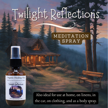 A tranquil cabin scene at twilight with surrounding pine trees and a wooden bench, next to a bottle of 'Twilight Reflections' meditation spray from Organic Healing Oils.